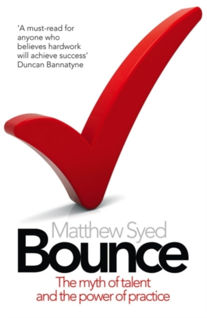 Bounce : The Myth of Talent and the Power of Practice-9780007350544