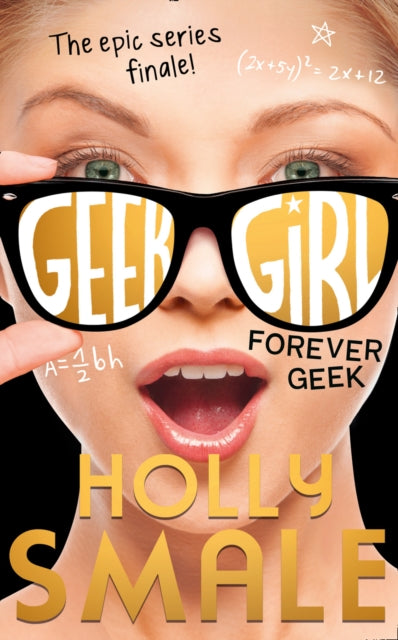 Forever Geek (Geek Girl, Book 6) - Holly Smale