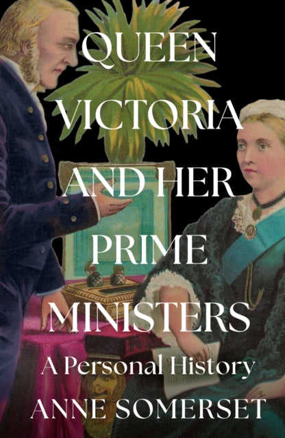 Queen Victoria and her Prime Ministers : A Personal History-9780008106225