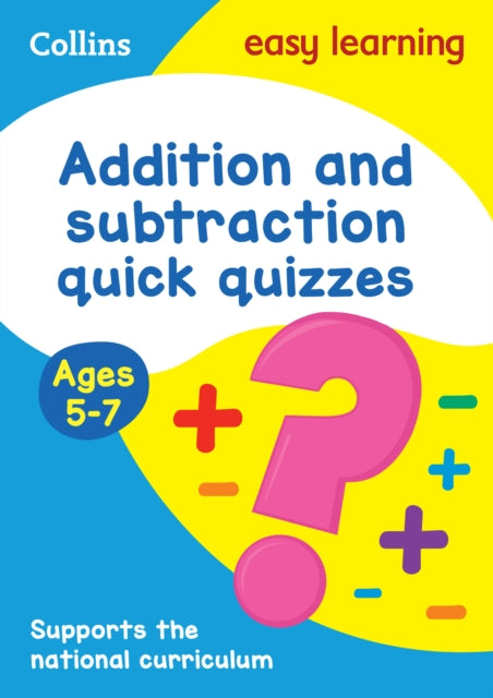 Addition &amp; Subtraction Quick Quizzes Ages 5-7: Ideal for home learning (Collins Easy Learning KS1) - Collins Easy Learning