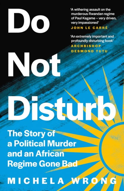 Do Not Disturb: The Story of a Political Murder and an African Regime Gone Bad - Michela Wrong