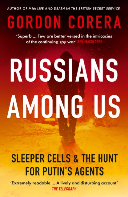 Russians Among Us : Sleeper Cells & the Hunt for Putin’s Agents-9780008318970