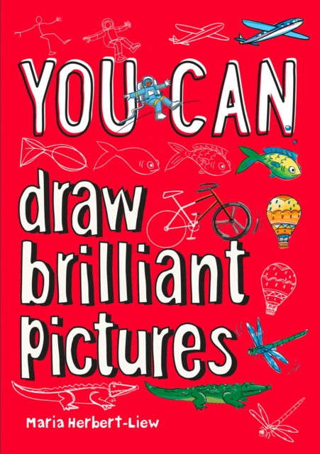 YOU CAN draw brilliant pictures - Collins Kids,Maria Herbert-Liew
