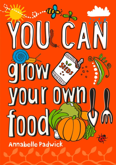 YOU CAN grow your own food - Annabelle Padwick,Collins Kids