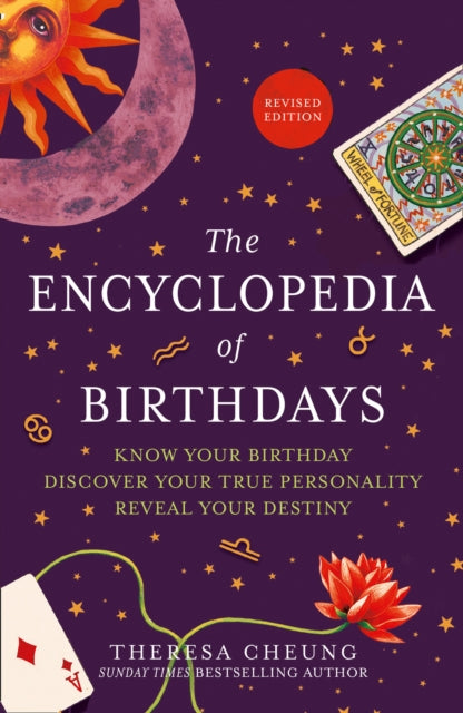 The Encyclopedia of Birthdays [Revised edition]: Know Your Birthday. Discover Your True Personality. Reveal Your Destiny. - Theresa Cheung