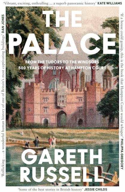 The Palace : From the Tudors to the Windsors, 500 Years of History at Hampton Court-9780008437015