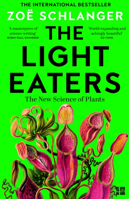 The Light Eaters : How the New Science of Plant Intelligence Expands Our View of Life on Earth-9780008445386
