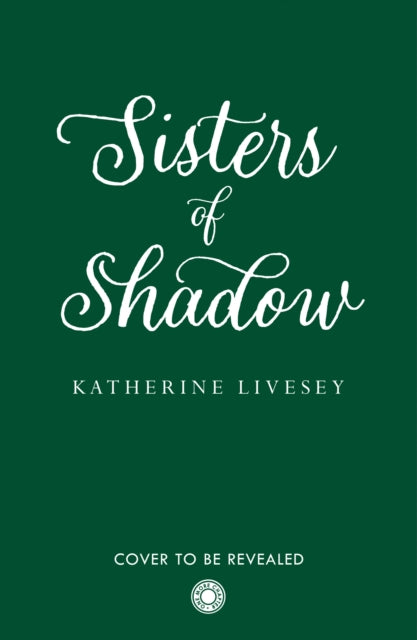 Sisters of Shadow (Sisters of Shadow, Book 1) - Katherine Livesey
