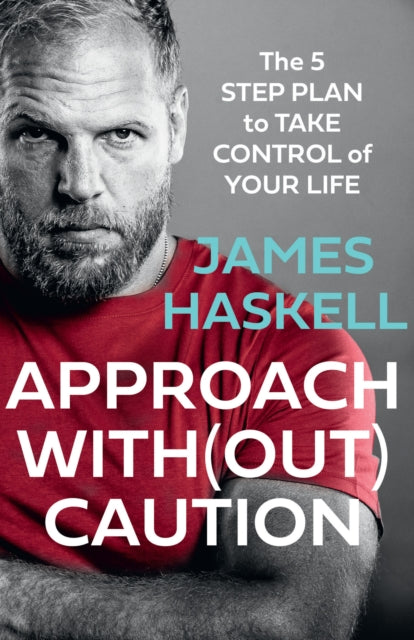 Approach Without Caution : The 5-Step Plan to Take Control of Your Life-9780008495886