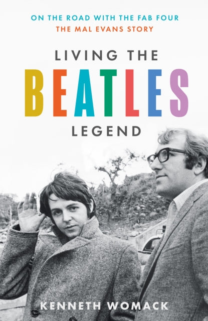 Living the Beatles Legend : On the Road with the FAB Four â€“ the Mal Evans Story-9780008551216