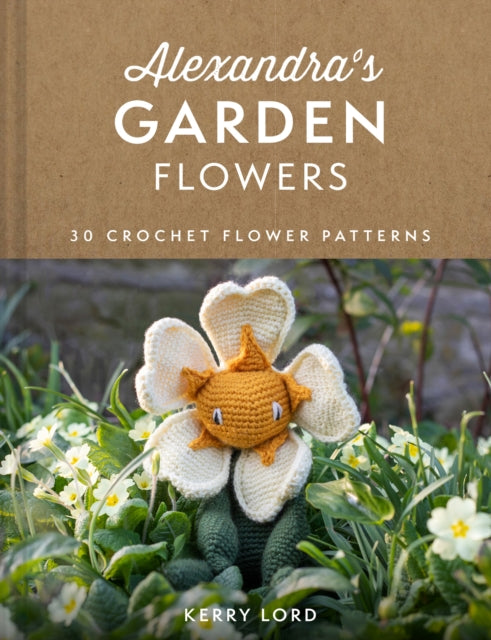 Alexandra's Garden Flowers : 30 Crochet Flower Patterns-9780008553999