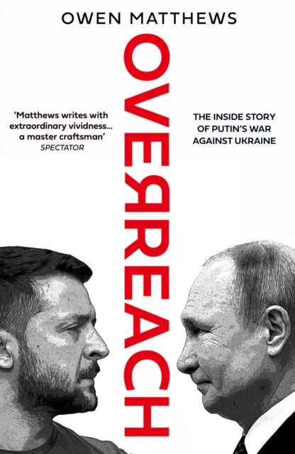 Overreach : The Inside Story of Putin’s War Against Ukraine-9780008562748