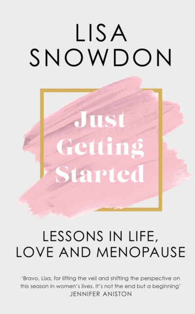 Just Getting Started : Lessons in Life, Love and Menopause-9780008605483