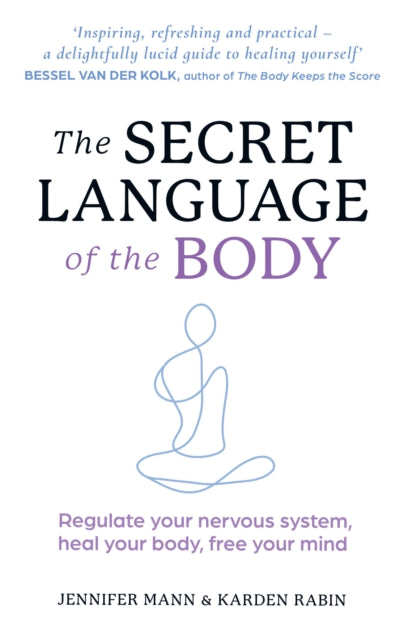 The Secret Language of the Body : Regulate Your Nervous System, Heal Your Body, Free Your Mind-9780008667658