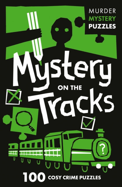 Mystery on the Tracks : 100 Logic Puzzles to Solve the Murder Mystery-9780008710064