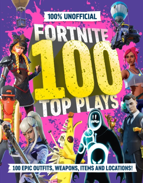 100% Unofficial Fortnite 100 Top Plays-9780008711252