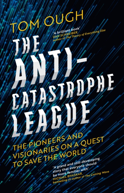 The Anti-Catastrophe League : The Pioneers and Visionaries on a Quest to Save the World-9780008722340