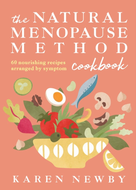 The Natural Menopause Method Cookbook : 60 Nourishing Recipes Arranged by Symptom-9780008722593