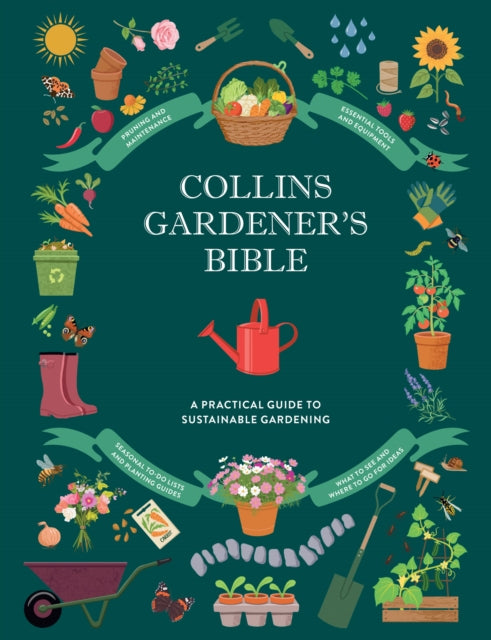 Collins Gardener’s Bible : Discover Organic and Sustainable Gardening Techniques, Troubleshooting Tips, Maintenance and Care, Inspirational Gardens Around the World, and More-9780008783976