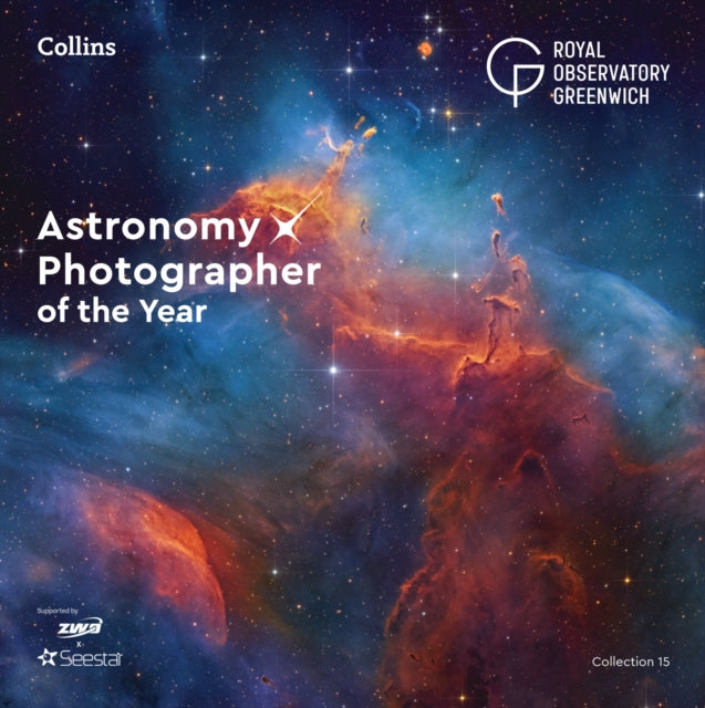 Astronomy Photographer of the Year: Collection 15 : The Official Exhibition Collection Featuring Spectacular Space Photography-9780008815776
