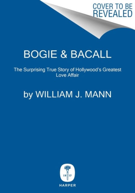 Bogie & Bacall : The Surprising True Story of Hollywood's Greatest Love Affair-9780063026391