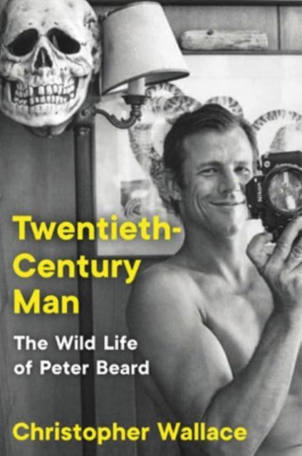 Twentieth-Century Man : The Wild Life of Peter Beard-9780063066410