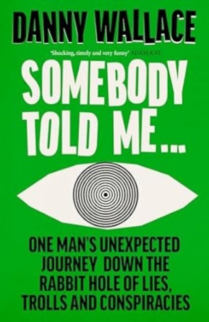 Somebody Told Me : A Tale of Lies, Spies and Conspiracies-9780091919108