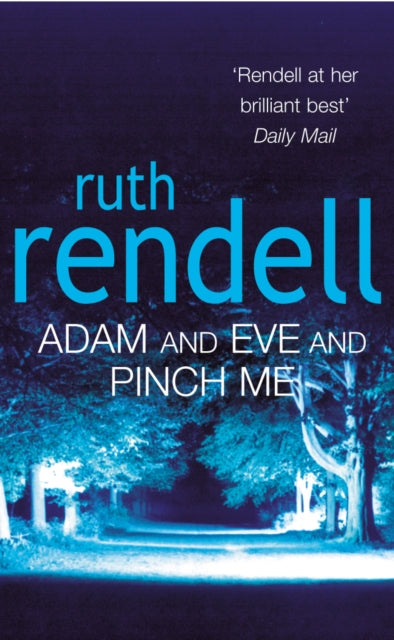 Adam And Eve And Pinch Me : a superbly chilling psychological thriller from the award-winning queen of crime, Ruth Rendell-9780099426196