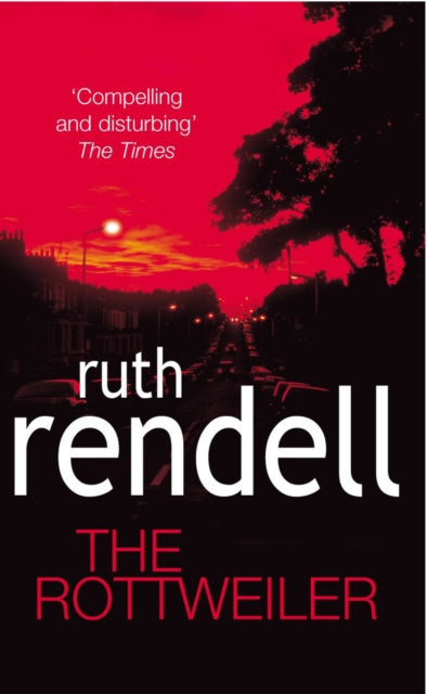 The Rottweiler : an intensely gripping and charged psychological exploration of the dark corners of the human mind from the award winning Queen of Crime, Ruth Rendell-9780099460244