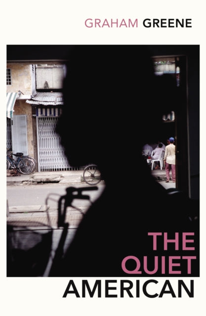 The Quiet American : Discover Graham Green’s prescient political masterpiece-9780099478393