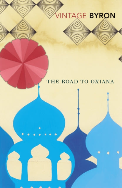 The Road to Oxiana-9780099523888