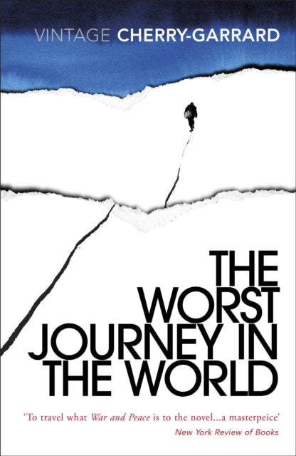 The Worst Journey in the World : Ranked number 1 in National Geographic’s 100 Best Adventure Books of All Time-9780099530374