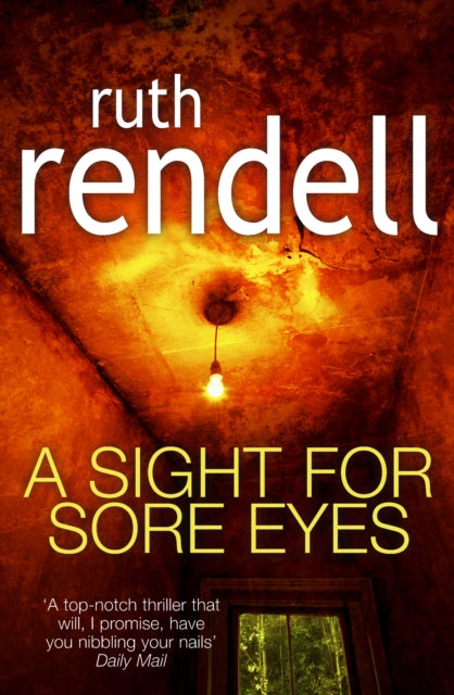 A Sight For Sore Eyes : A spine-tingling and bone-chilling psychological thriller from the award winning Queen of Crime, Ruth Rendell-9780099557159