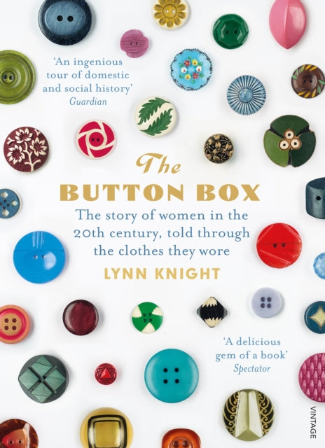 The Button Box: The Story of Women in the 20th Century Told Through the Clothes They Wore - Lynn Knight