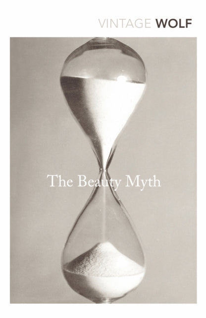The Beauty Myth : How Images of Beauty are Used Against Women-9780099595748