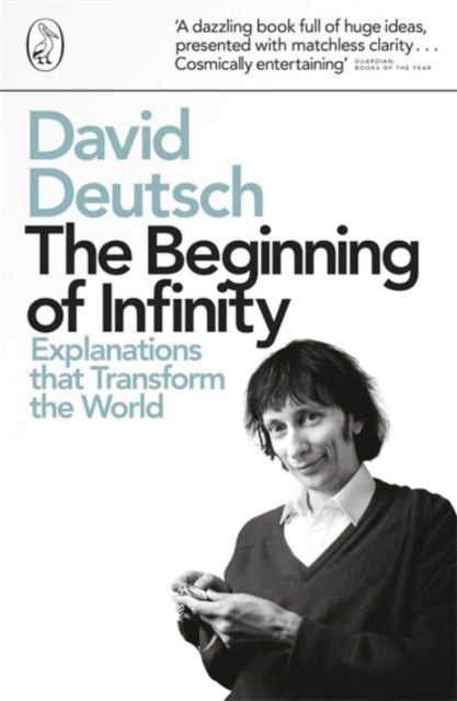 The Beginning of Infinity: Explanations that Transform The World - David Deutsch