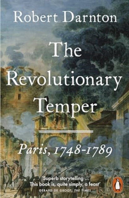 The Revolutionary Temper : Paris, 1748–1789-9780141009964