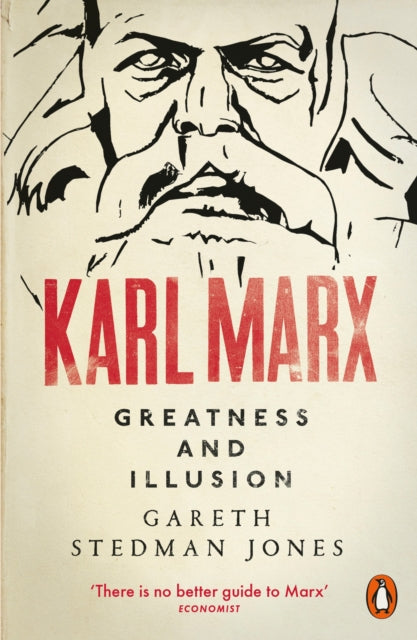 Karl Marx: Greatness and Illusion - Gareth Stedman Jones