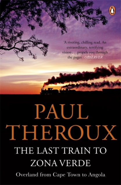The Last Train to Zona Verde : Overland from Cape Town to Angola-9780141029597