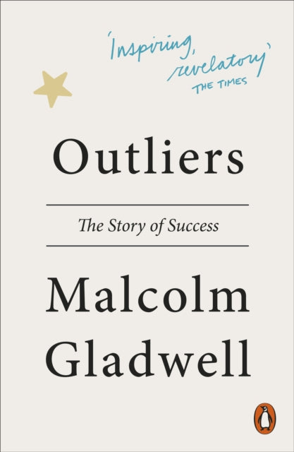 Outliers: The Story of Success - Malcolm Gladwell