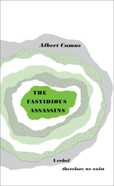 The Fastidious Assassins - Albert Camus