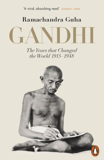 Gandhi 1914-1948: The Years That Changed the World - Ramachandra Guha
