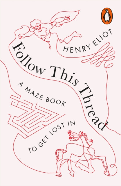 Follow This Thread: A Maze Book to Get Lost In - Henry Eliot