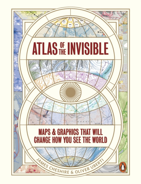 Atlas of the Invisible : Maps & Graphics That Will Change How You See the World-9780141987248