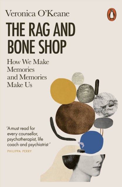 The Rag and Bone Shop: How We Make Memories and Memories Make Us - Veronica O&#39;Keane
