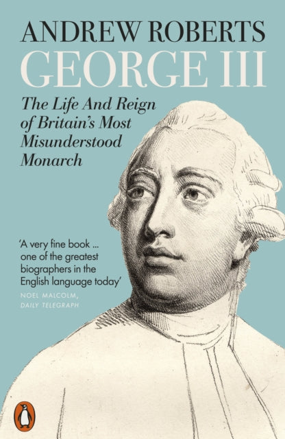 George III : The Life and Reign of Britain&#39;s Most Misunderstood Monarch-9780141991467