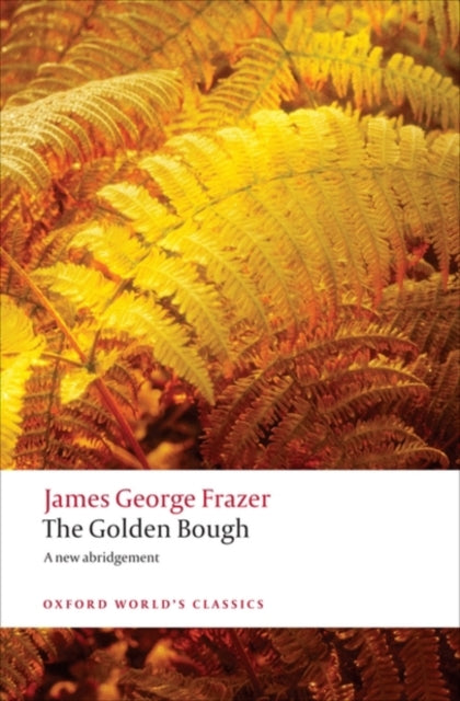 The Golden Bough : A Study in Magic and Religion-9780199538829