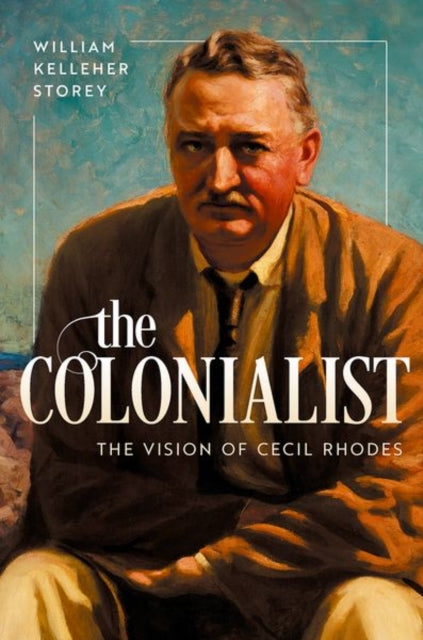The Colonialist : The Vision of Cecil Rhodes-9780199811359