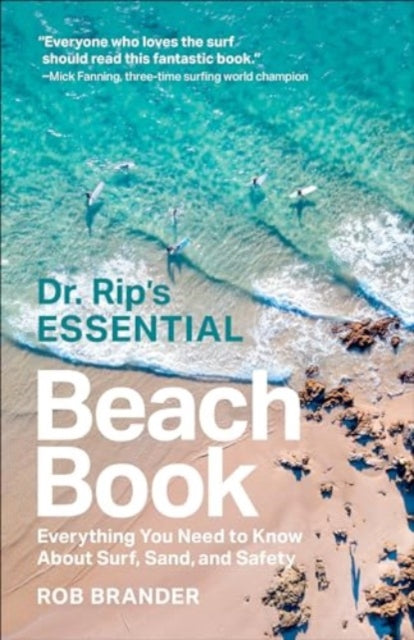 Dr. Rip's Essential Beach Book : Everything You Need to Know About Surf, Sand, and Safety-9780231217408