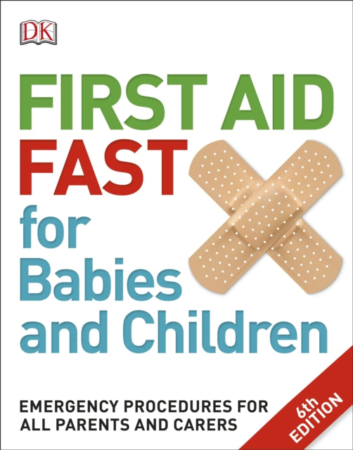 First Aid Fast for Babies and Children : Emergency Procedures for all Parents and Carers-9780241198735